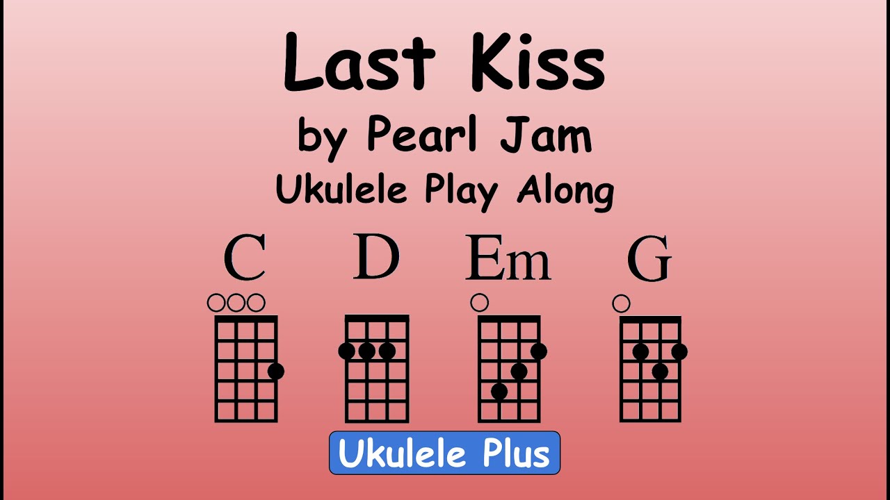 Ukulele Play Along Practice "Last Kiss" by Pearl Jam & Eddie Vedder