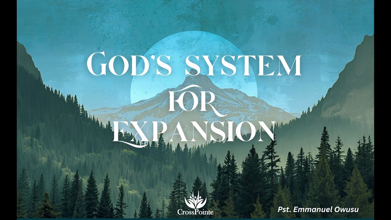 God's System For Expansion | Emmanuel Owusu, Senior Pastor