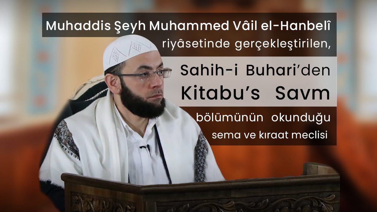 Sahih-i Buhari Oruç Kitabı Sema ve Kıraat Meclisi - Şeyh Muhammed Vâil el-Hanbelî