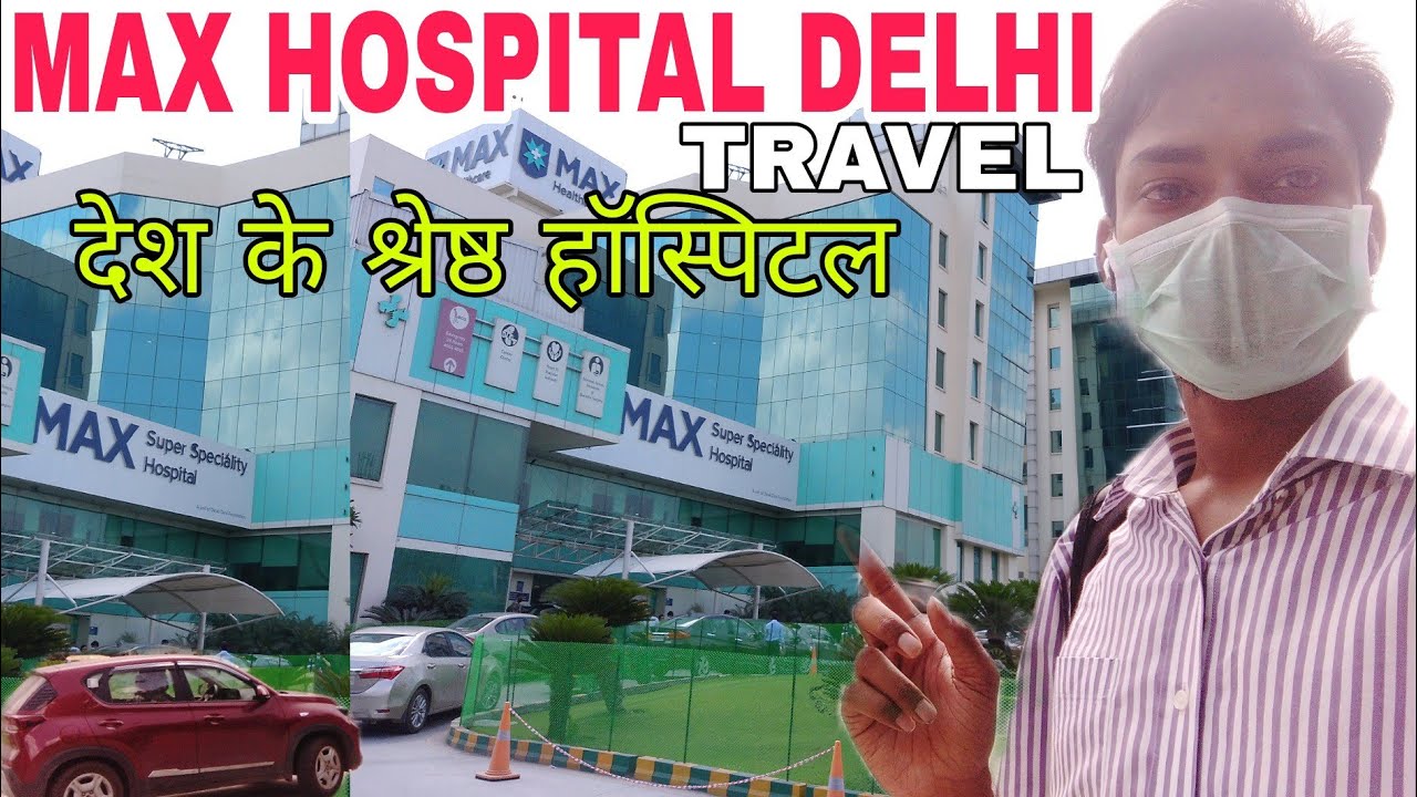 Max Super Speciality Hospital, Saket | Max Hospital Saket New Delhi |OPD, ICU Beds, Travel all info.