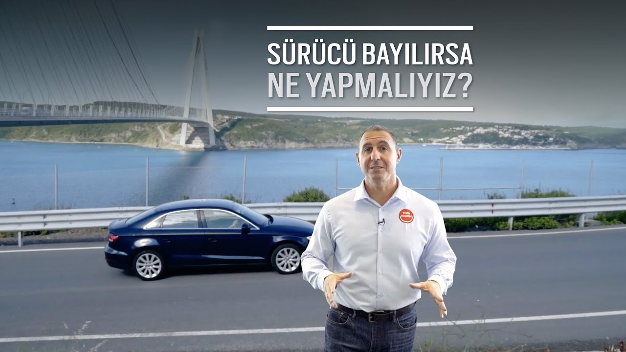 Sürücü Bayılırsa Ne Yapmalıyız?