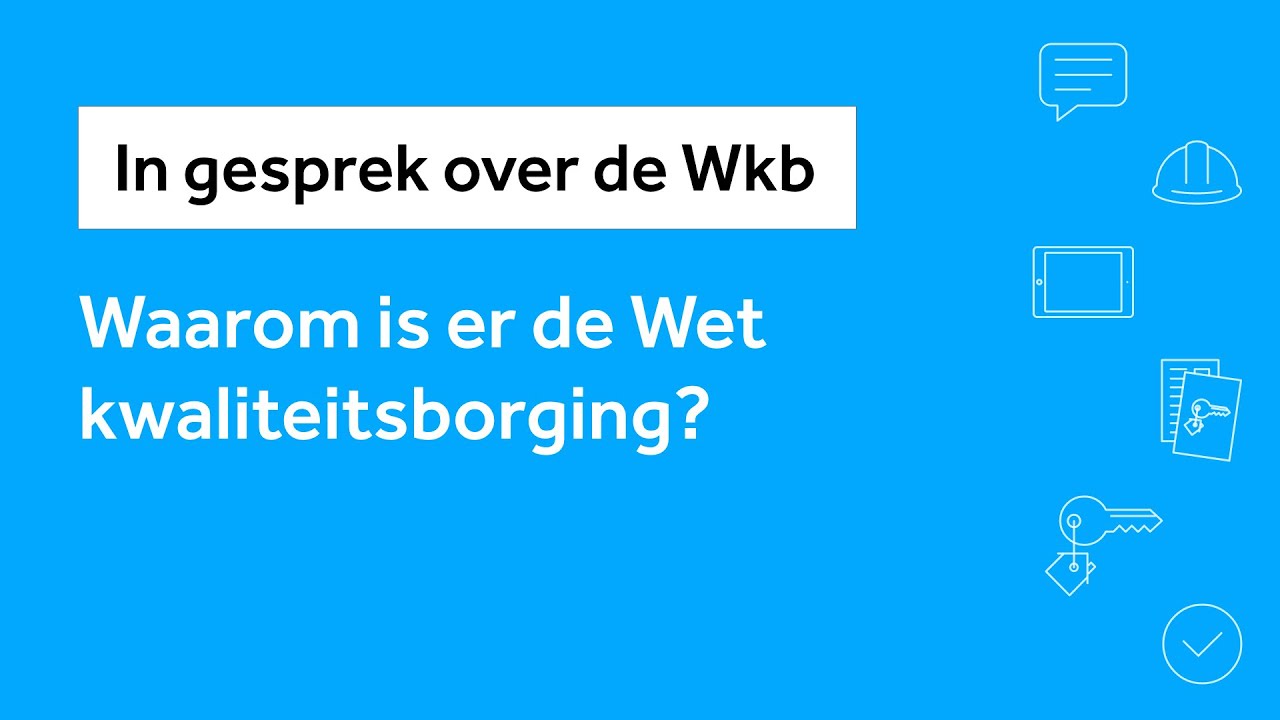 Waarom is er de Wet kwaliteitsborging? | In gesprek over de Wkb