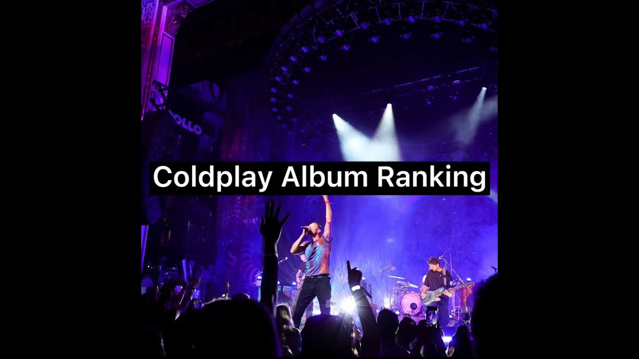 Ranking every Coldplay Album