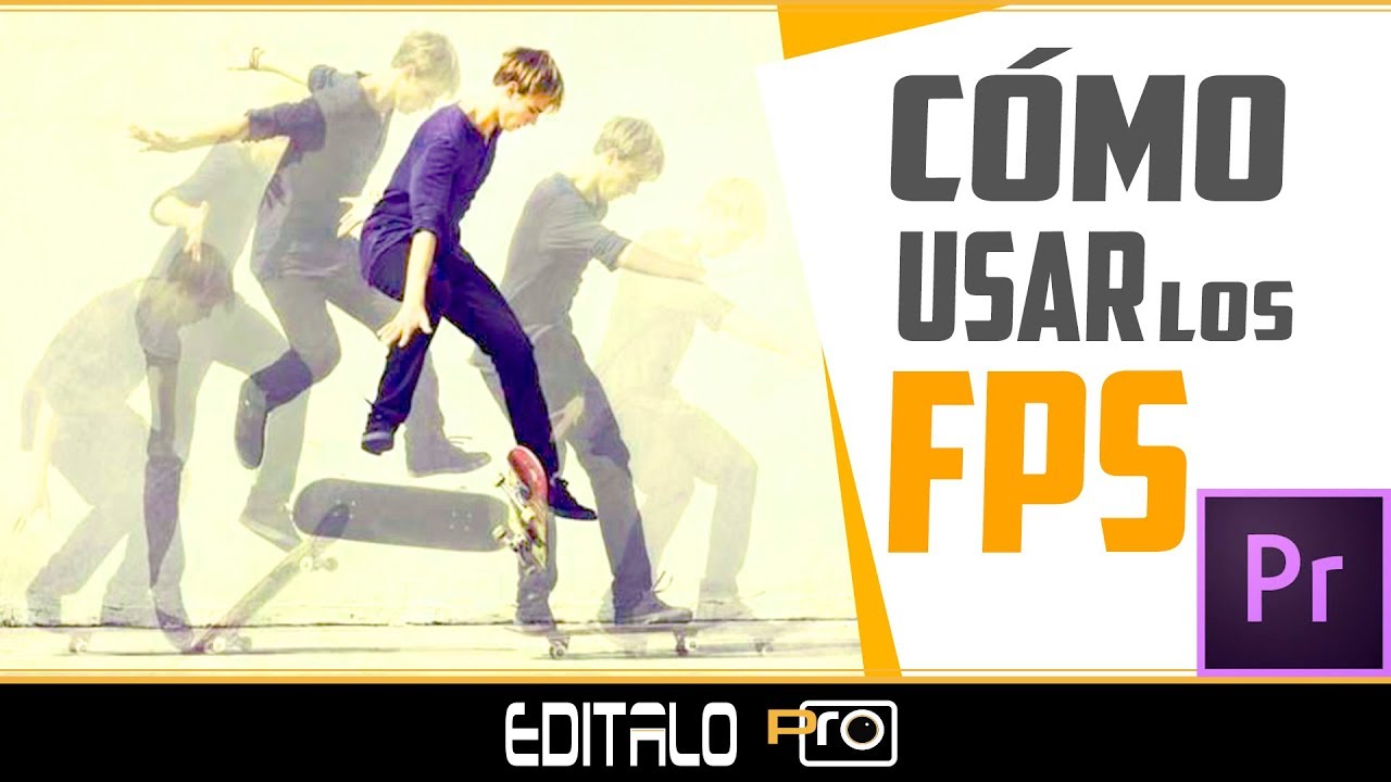 Cómo usar los FPS en la EDICIÓN - Fotogramas por Segundo