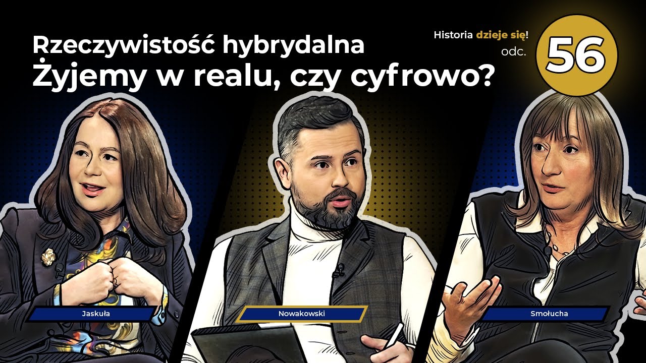 Rzeczywistość hybrydalna &ndash; żyjemy w realu, czy cyfrowo? Odc. 56, Jaskuła, Smołucha