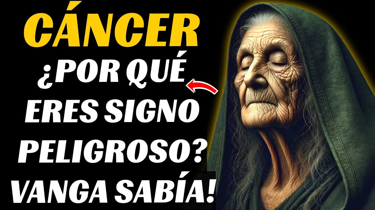 😱🔮CÁNCER, Baba Vanga descubrió por qué te consideran el signo más peligroso del zodiaco.