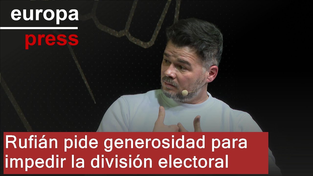 Rufián pide generosidad para impedir la división electoral: 