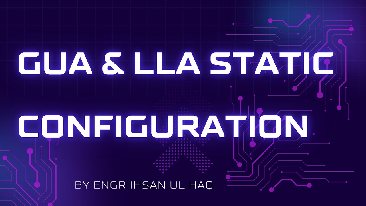 GUA and LLA Static Configuration | IPv6 Addressing Explained