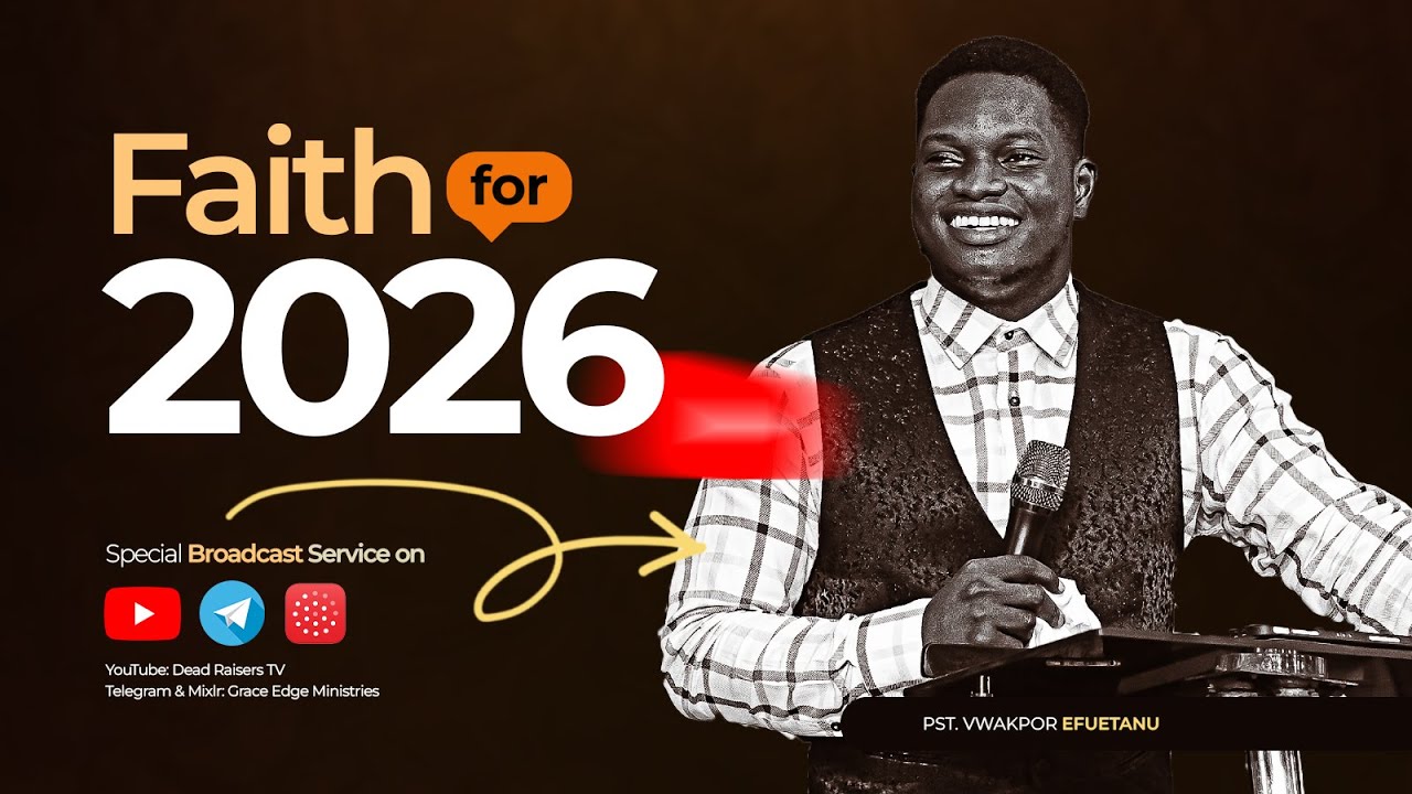 Faith For 2026 With Pastor Vwakpor Efuetanu