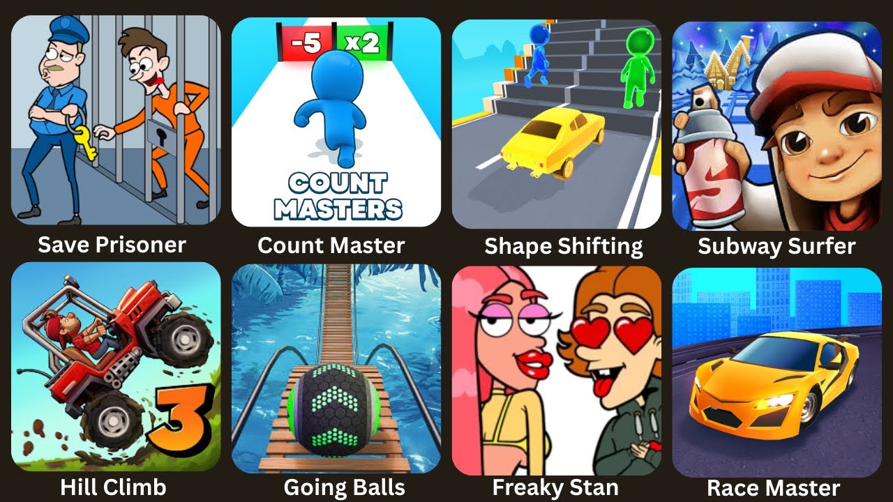 Save Prisoner,Hill Climb,Shape Shifting,Freaky Stan,Going Balls,Subway Surfer,Count Master