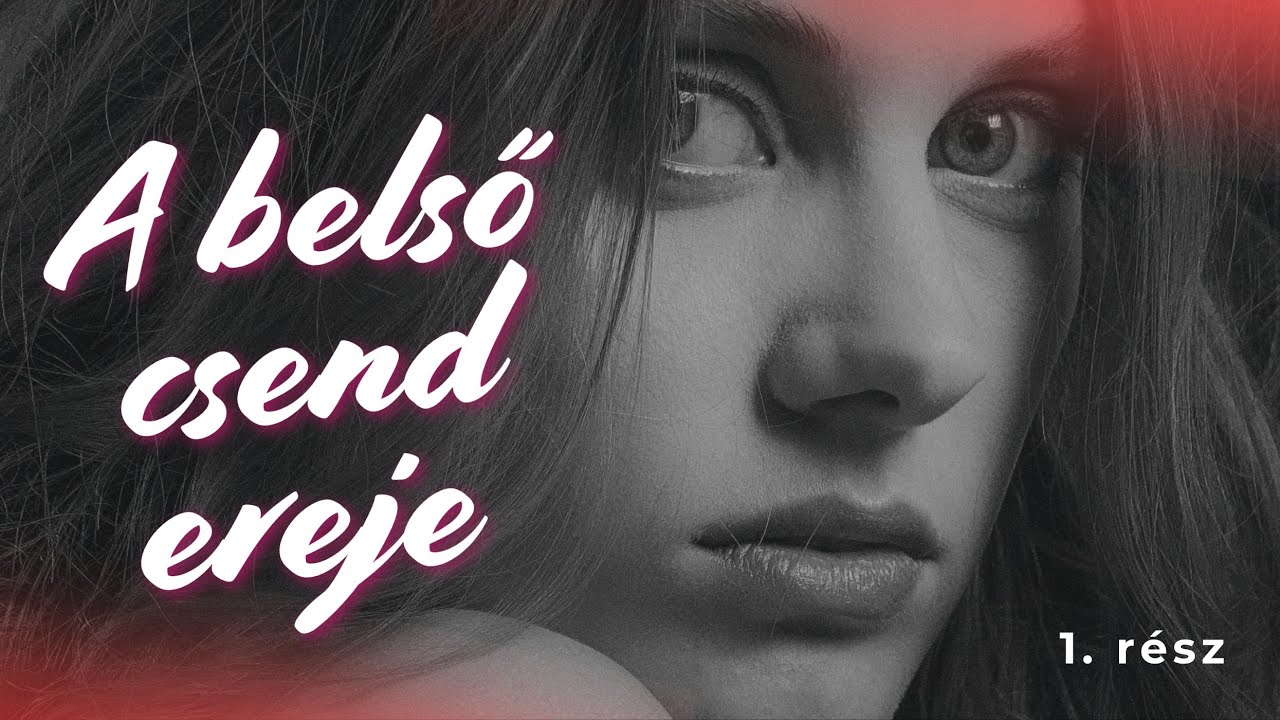 A belső csend ereje (1. rész) | SzemélyiségFEJLESZTÉS