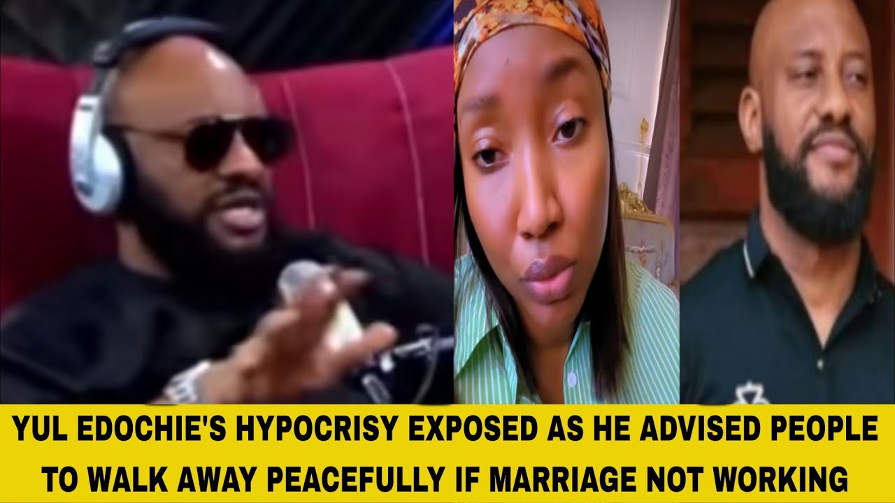 YUL EDOCHIE'S HYPOCRISY EXPOSED AS HE ADVISED PEOPLE TO WALK AWAY PEACEFULLY IF MARRIAGE NOT WORKING