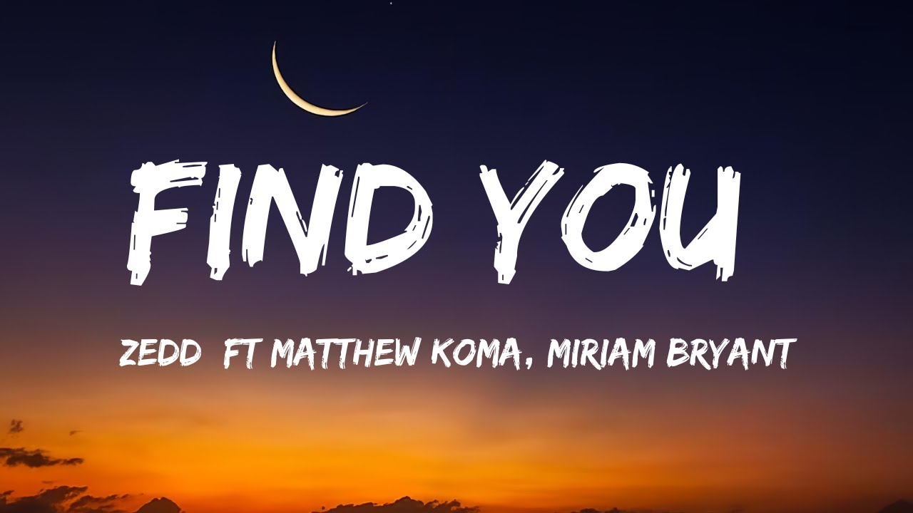 Zedd - Find You ft  Matthew Koma, Miriam Bryant ( lyrics )