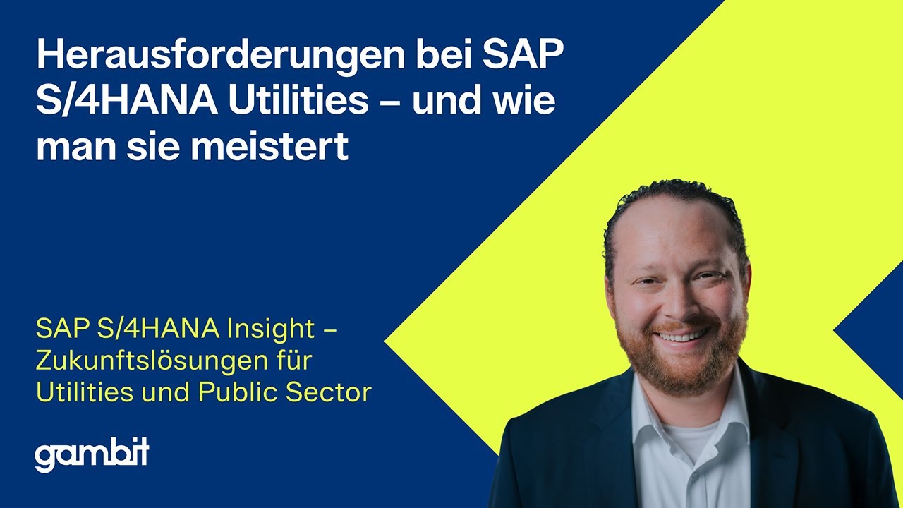 Herausforderungen bei SAP S/4HANA Utilities – und wie man sie meistert | SAP S/4HANA Insight