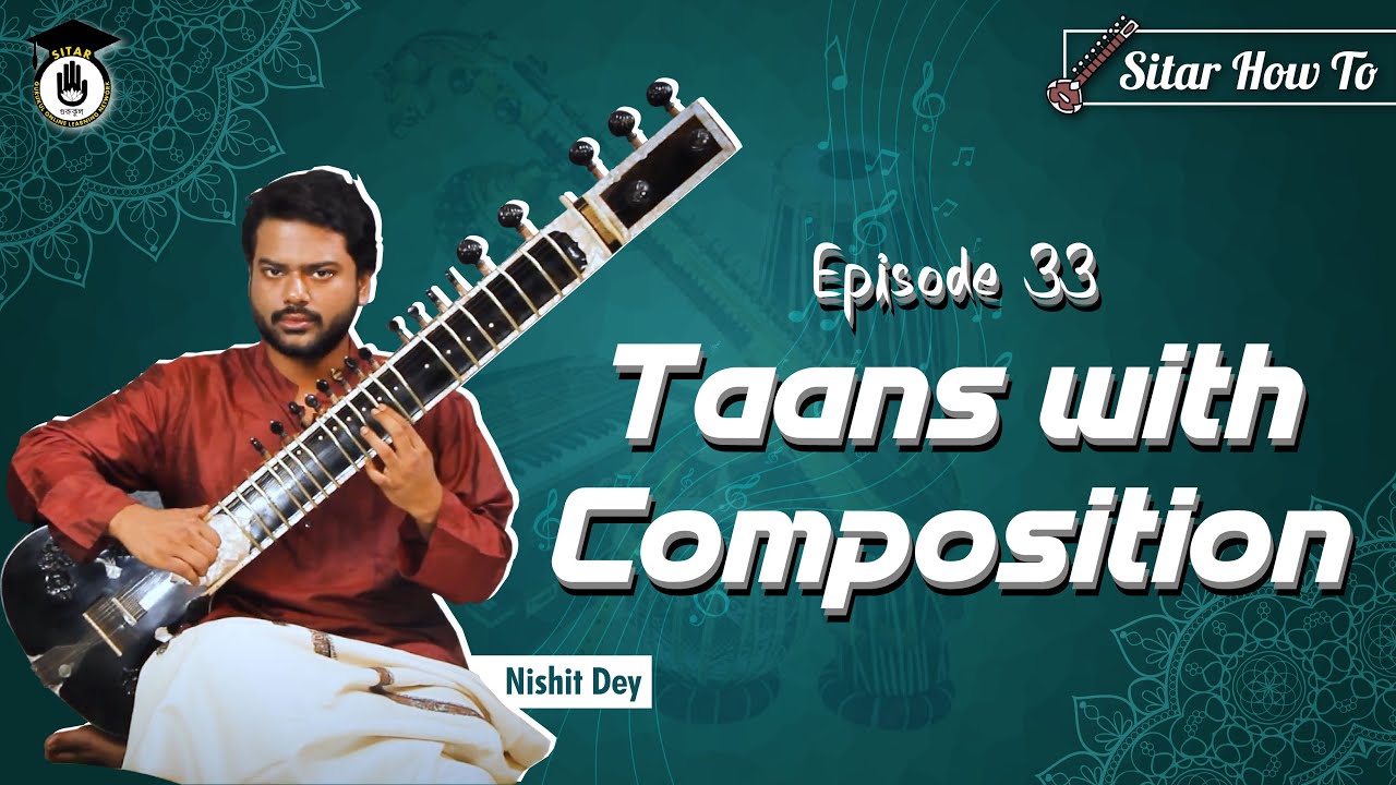 Episode 33: Taans with composition || Learn Playing Sitar In A Short & Simple Way|| Sitar Gurukul