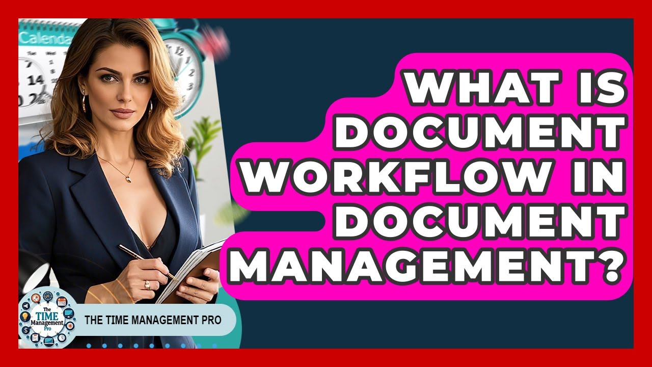 What Is Document Workflow In Document Management? - The Time Management Pro