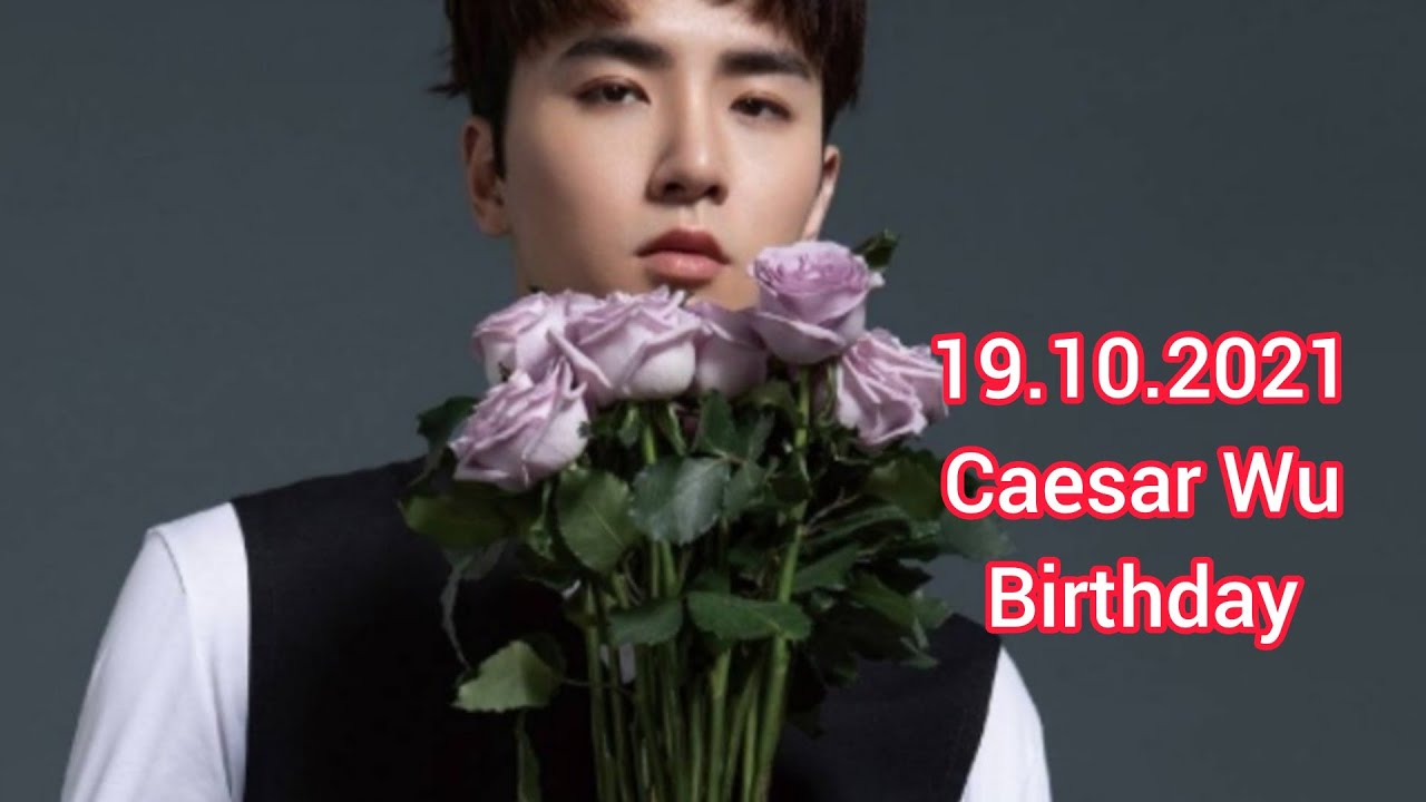 19.10.2021 Caesar Wu birthday's greetings from fans
