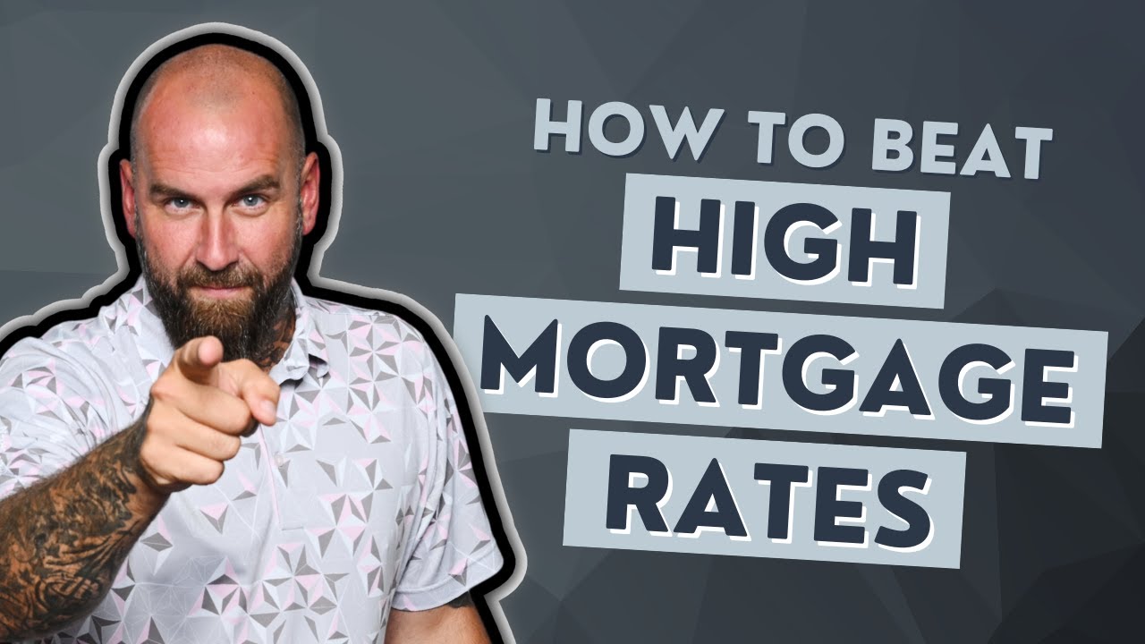 How to Beat High Mortgage Rates?