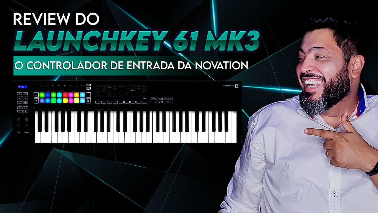 Um controlador de entrada que você precisa conhecer || REVIEW NOVATION LAUNCHKEY 61 MK3