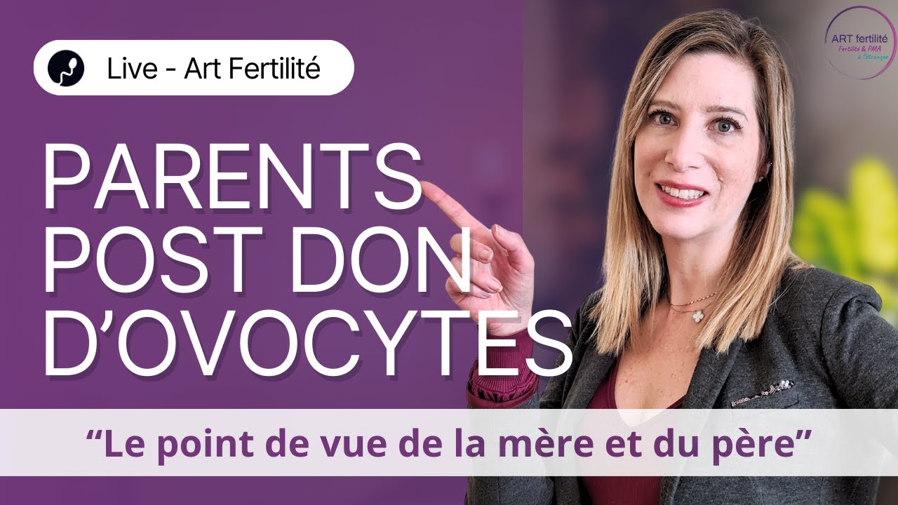 Live: Parents après un don d’ovocytes: le point de vue de la mère et du père