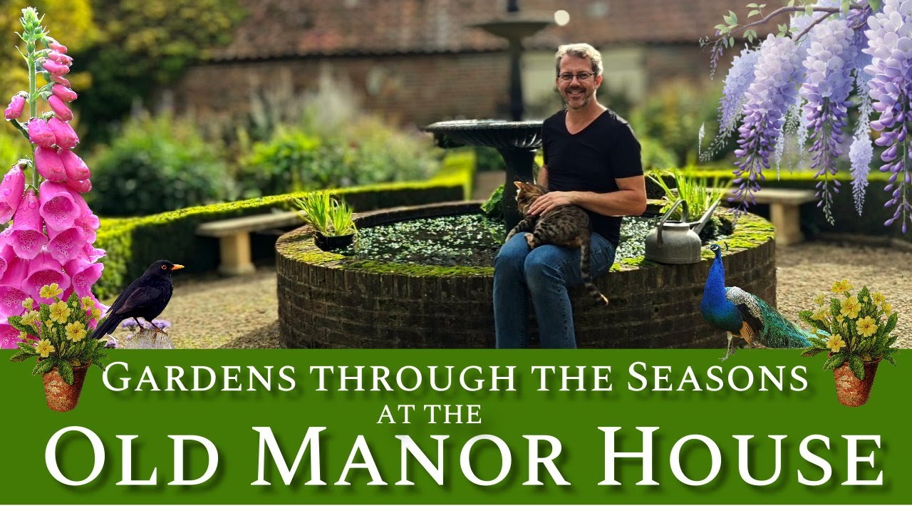🌼💐🌺Gardens Through the Seasons at The Old Manor House - 2025 Overview🌺💐🌼