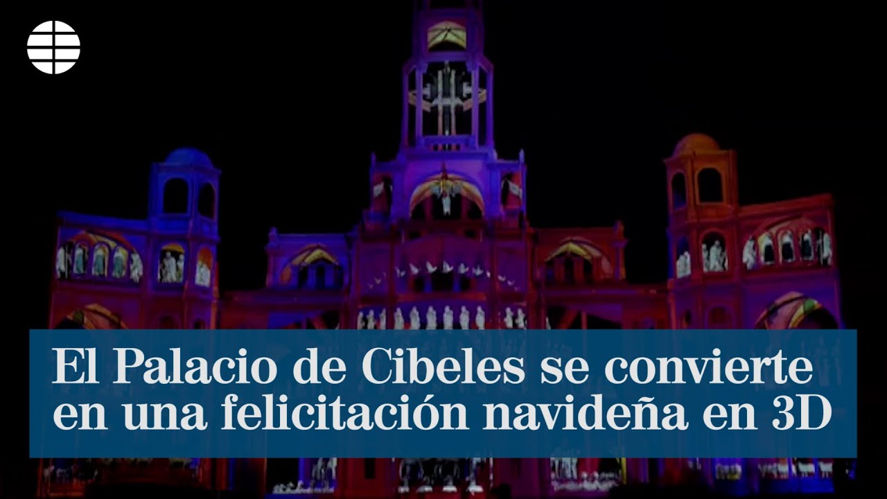 El Palacio de Cibeles se convierte en una espectacular felicitaci&oacute;n navide&ntilde;a en 3D