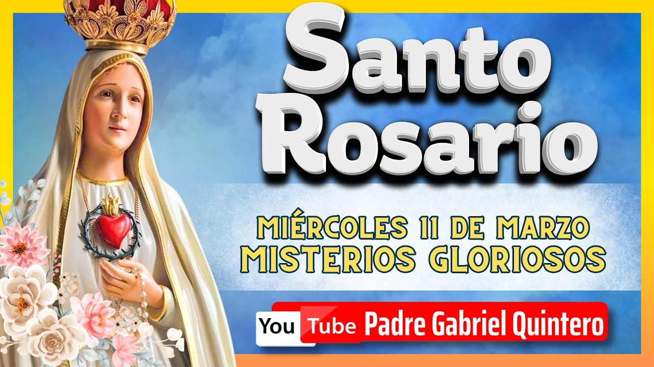 🌹Santo Rosario de hoy Miércoles 11 de Marzo de 2026 con el P. Gabriel Quintero | Misterios Gloriosos