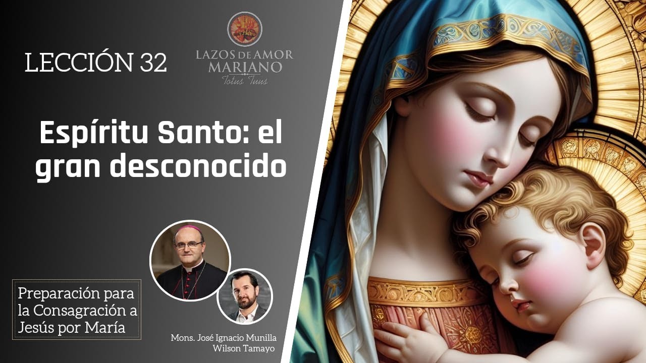 Lección 32: El gran desconocido | Consagración a Jesús por María en 33 días.