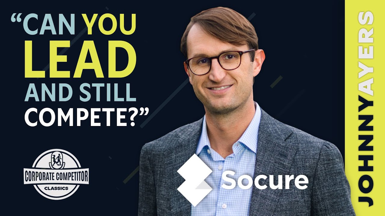 CCP Classics | Socure CEO Johnny Ayers: Compete to Win in Life and Leadership