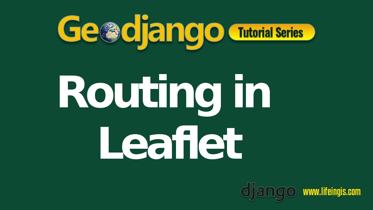 Geodjango Tutorial 9: Routing in Leaflet