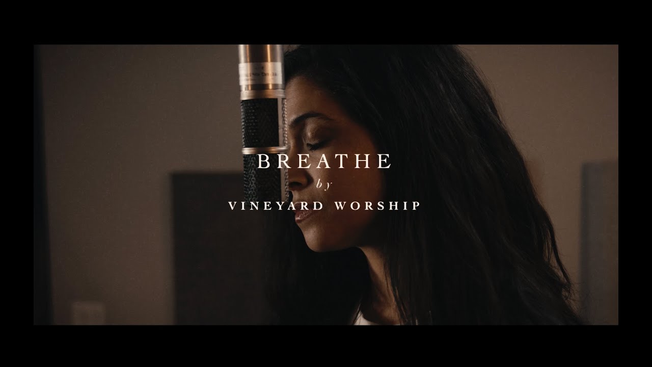 Breathe - Vineyard Worship (Official Music Video)