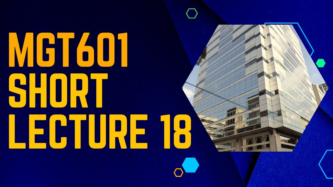 MGT601 Short Lecture 18