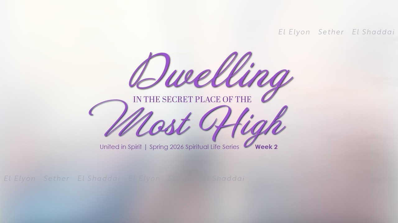Dwelling in the Secret Place of the Most High | Week 2