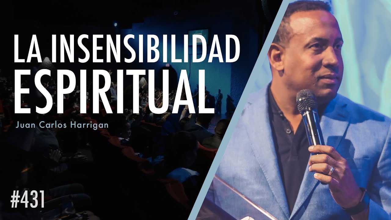 La Insensibilidad Espiritual - Pastor Juan Carlos Harrigan