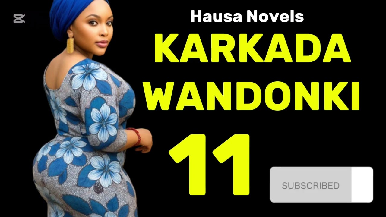 KARKADA WANDONKI | EPI-11 | Romantic Hausa Novel