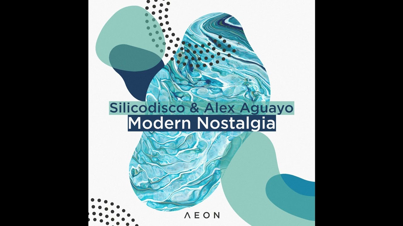 Silicodisco & Alex Aguayo - Modern Nostalgia [AEON]