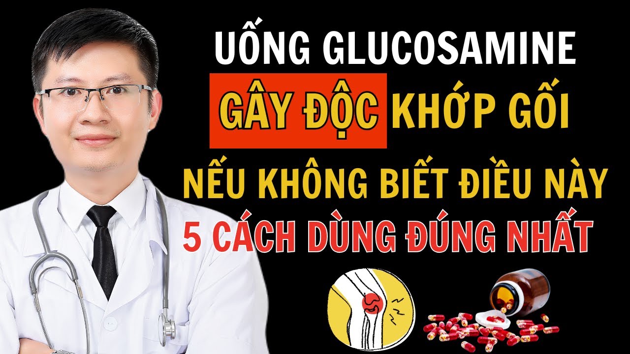 Glucosamine Có Tốt Cho Thoái Hóa Khớp Không? 5 Bí Quyết Dùng Glucosamine Đúng Cách | Cao Minh Trường
