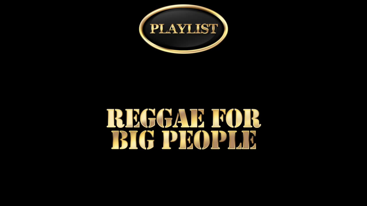 Reggae For Big People Playlist