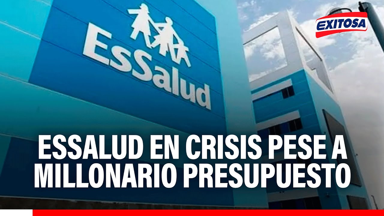 🔴🔵 EsSalud en crisis pese a presupuesto de S/ 17 mil 400 millones: 