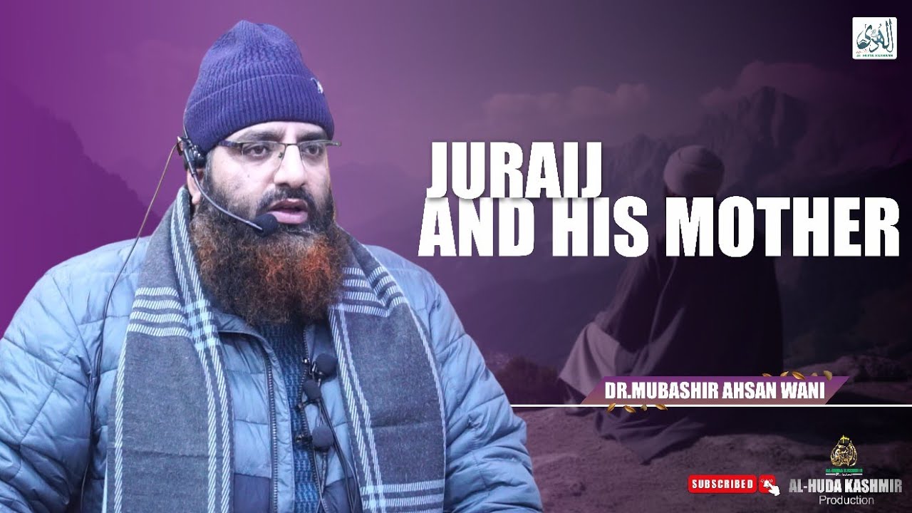 ◆ Juraij & His Mother ◆ Dr.Mubashir Ahsan Wani ◆ Al Huda Kashmir Production