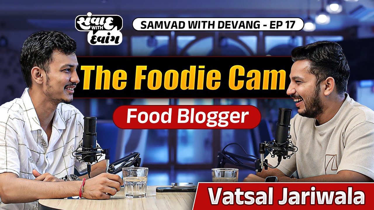 The Journey of @thefoodiecam Vatsal Jariwala on Food, Fame, and Struggles|on સંવાદ with દેવાંગ E17