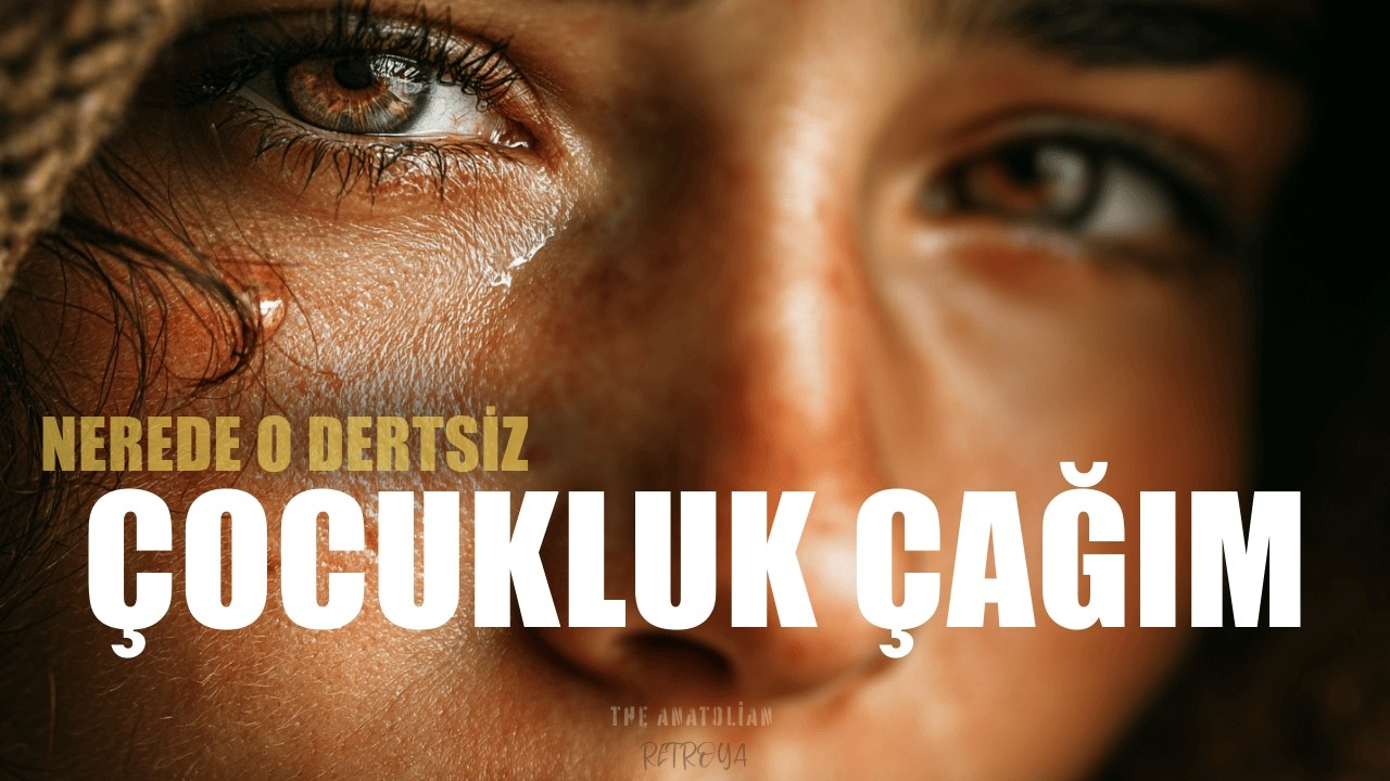 Nerede O Dertsiz Çocukluk Çağım | ÖZLEM TÜRKÜSÜ | the anatolian | 2026