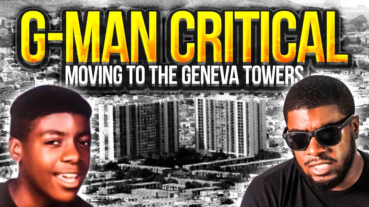 G-Man Critical : Explains when he moved to the Geneva Towers from Sunnydale Projects
