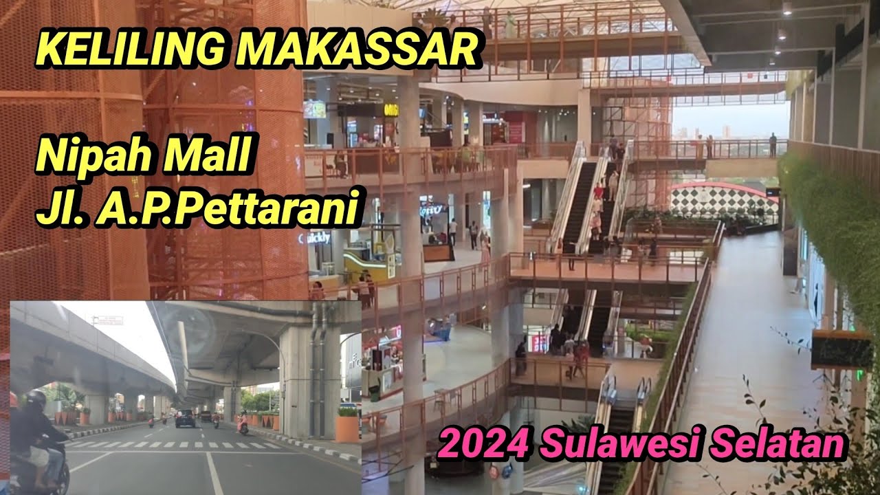 Keliling Makassar 2024 || Nipah Mall, Jl. A.P.Pettarani.