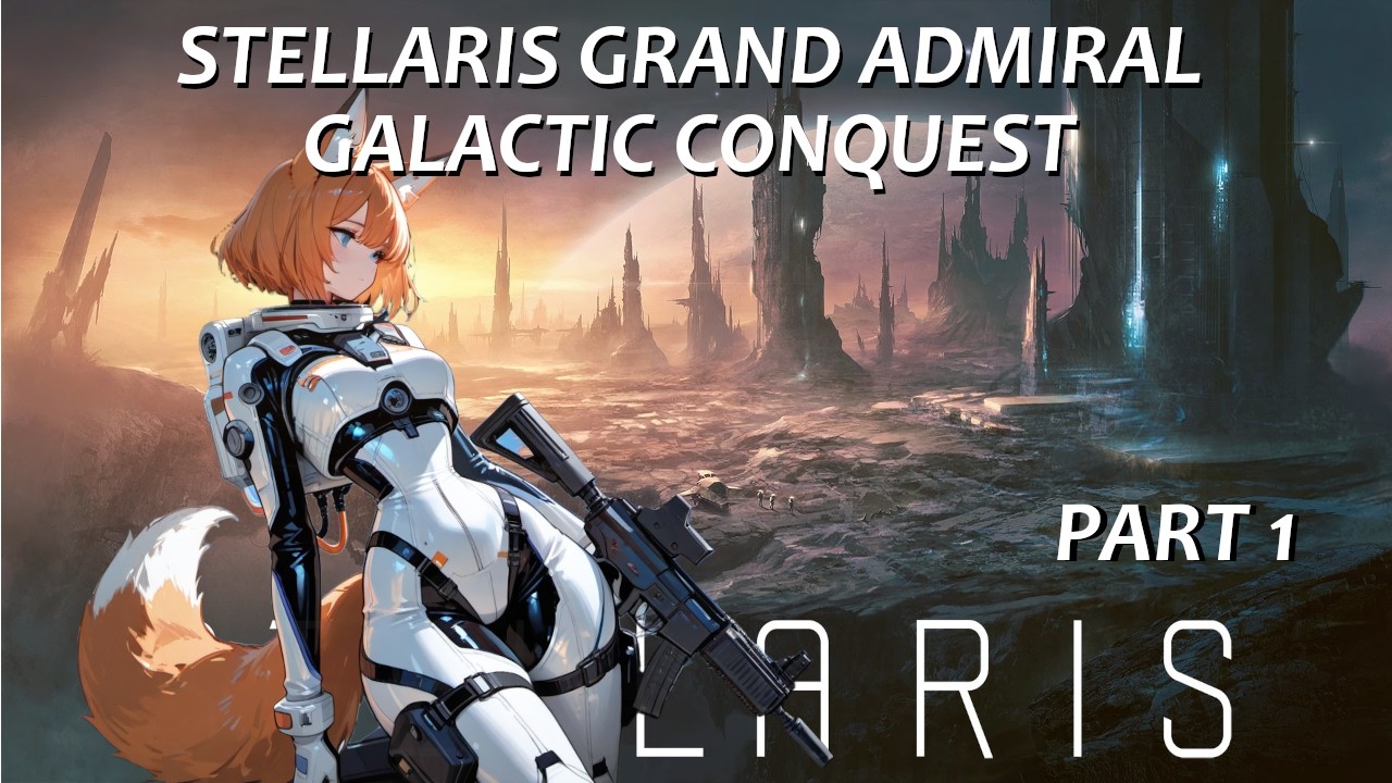 Stellaris Grand Admiral Galactic Conquest Part 1
