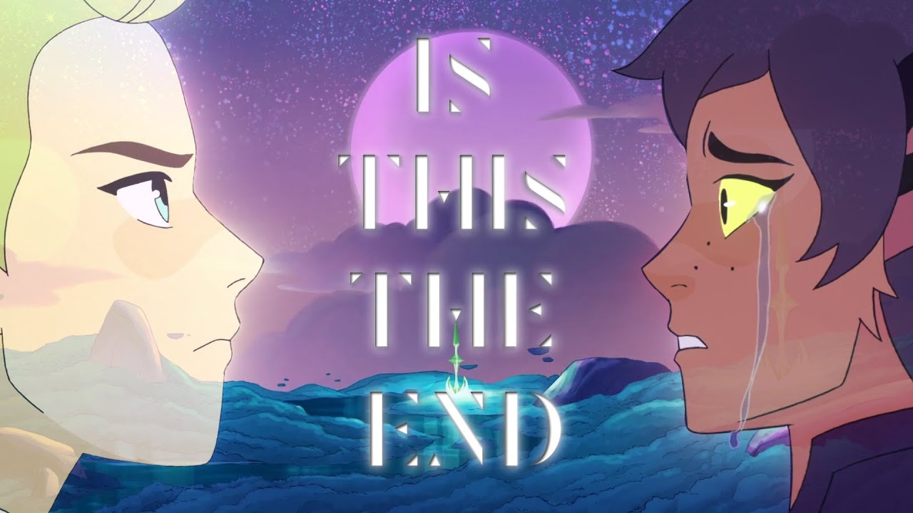 Is This The End - (She-Ra) - AMV