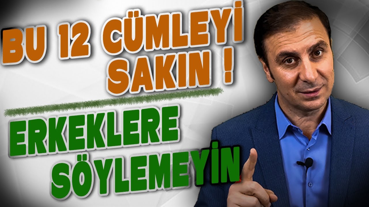 ERKEKLERE ASLA SÖYLENMEMESİ GEREKEN 12 MADDE