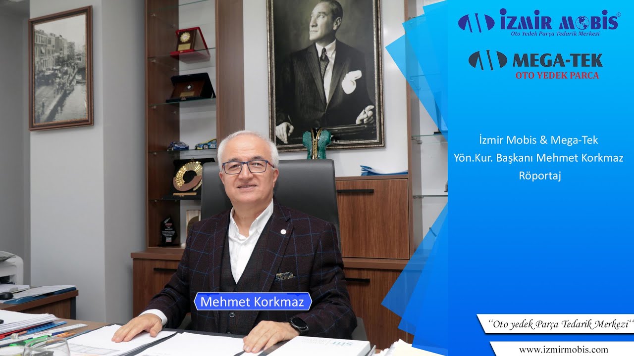 İzmir Mobis & Mega-Tek Yönetim Kurulu Başkanı Mehmet Korkmaz Röportaj