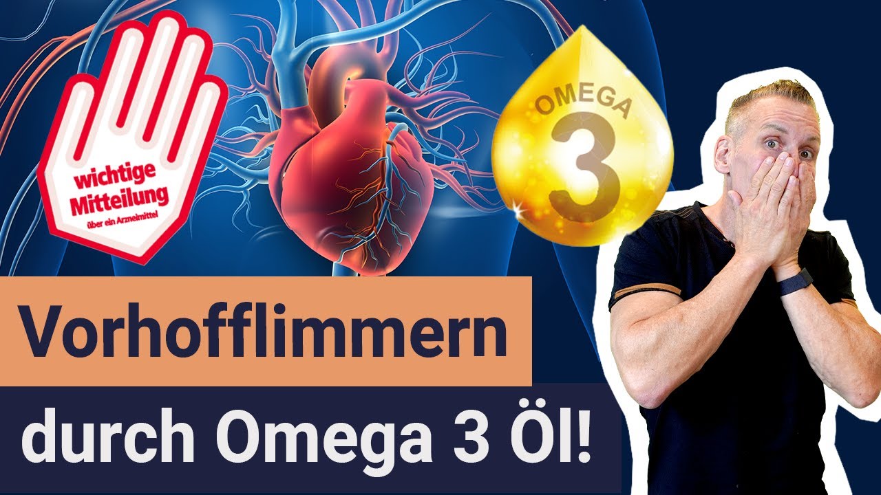 Omega 3 Öl verursacht Vorhofflimmern!