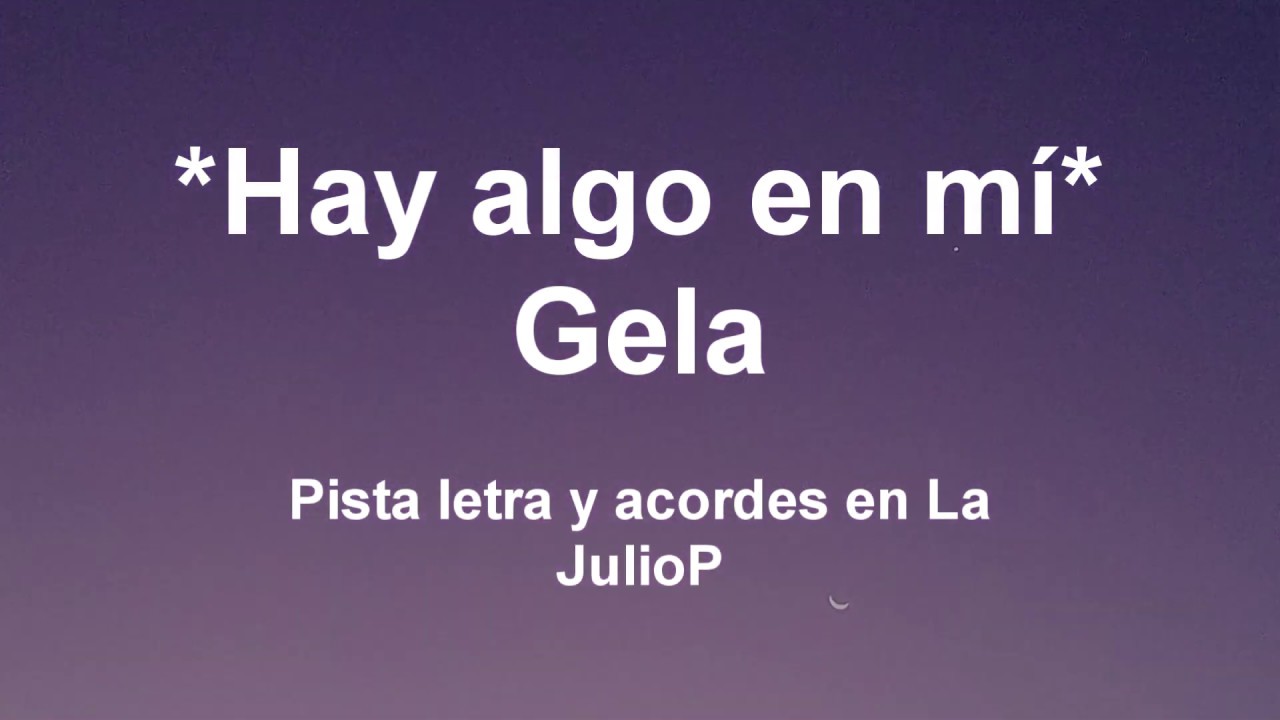 Hay algo en mí Gela pista letra y acordes en La